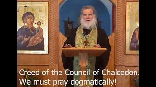 The Creed of Chalcedon and the necessity for dogmatic prayer.