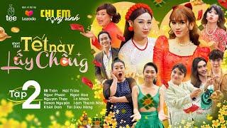 Hài Tết 2022 | Chị Em Song Sinh | Tết Này Lấy Chồng -Tập 2| BB Trần, Hải Triều, Ngọc Phước, Ngọc Hoa