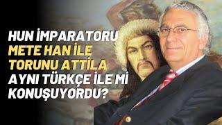 Hun İmparatoru Metehan İle Torunu Attila Aynı Türkçe İle Mi Konuşuyordu?