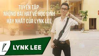 Tuyển tập những bài hát về học sinh hay nhất của Lynk Lee