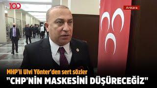 Ulvi Yönter: CHP'nin maskesini düşüreceğiz