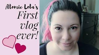 Atomic Lola's first vlog ever