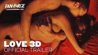 LOVE 3D | Official Trailer HD | Explicit