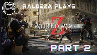 RAUDEZA Plays World War Z Part 2