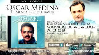 Oscar Medina - Vamos A Alabar A Dios (Audio Oficial)