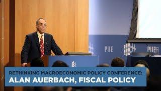 Rethinking Macroeconomic Policy Conference: Alan Auerbach, Fiscal Policy