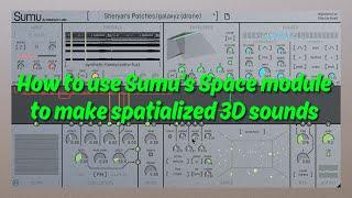 How to use Sumu's Space module to make spatialized 3D sounds