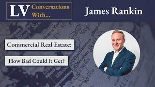 Longview Conversations x James Rankin: Commercial Real Estate - How Bad Could it Get?