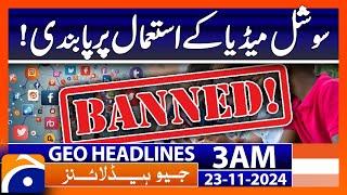 Ban on the use of social media! | Geo News 3 AM Headlines (23 Nov 2024)