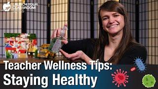 Teacher Wellness Tips: Staying Healthy