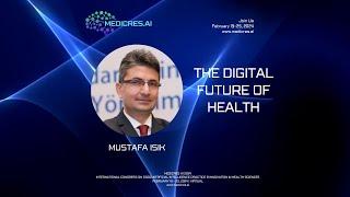 MUSTAFA IŞIK | THE DIGITAL FUTURE OF HEALTH