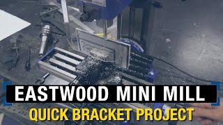 How To Make Custom Brackets using Mini Mill: Small Package - Big Performance from Eastwood!