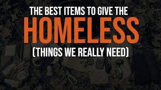 The Best Items to Give Homeless People (Things we really need)