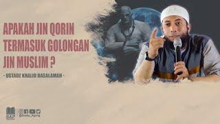 APAKAH JIN QORIN TERMASUK GOLONGAN JIN MUSLIM ? | USTADZ KHALID BASALAMAH