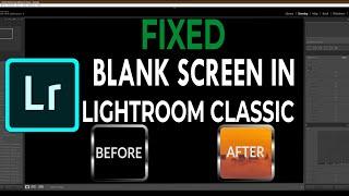 [FIXED] - HOW TO FIX BLANK SCREEN IN ADOBE LIGHTROOM.