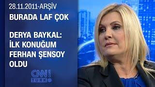 Derya Baykal: Eski eşimle iyi bir dostluk ilişkimiz var - Burada Laf Çok - 28.11.2011