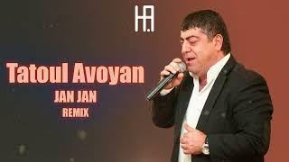 Tatoul Avoyan - Jan Jan (Hakobyan remix)