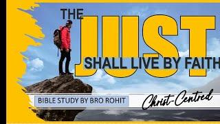 The Just Shall Live by Faith | Bible Study by Brother Rohit Kurien