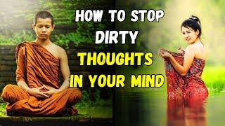 HOW TO STOP DIRTY THOUGHTS IN YOUR MIND | Buddhist Story on How To Control Lust |