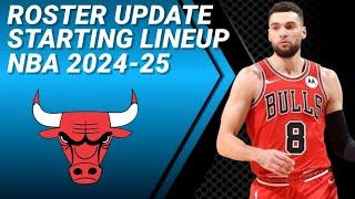 CHICAGO BULLS ROSTER UPDATE | POSSIBLE STARTING LINEUP 2024-2025