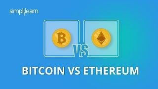 Bitcoin vs Ethereum: Which One Is Better? | Difference Between Bitcoin And Ethereum | Simplilearn