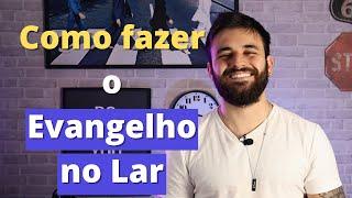 Como FAZER o Evangelho no Lar - 2022 [Passo a passo]