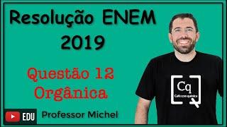 ENEM 2019 - Questão 12 - Orgânica