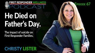 67 - He Died on Father's Day - The Impact of Suicide on First Responder Families