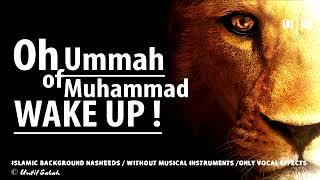 Islamic Background Nasheeds   Oh Ummah of Muhammad WAKE UP! ᴴᴰ No Music Only Vo