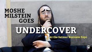 Undercover at the Satmar Business Expo