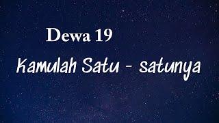 Kamulah Satu - satunya - Dewa 19 (Lyrics Video)