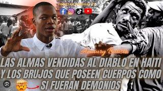 COMO SUFREN LAS ALMAS VENDIDAS EN HAITI Y LOS BRUJOS QUE POSEEN CUERPOS COMO DEMONIOS-AMAURY BATISTA