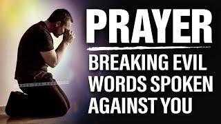 Keep This Playing! Prayers To Break Every Evil Word, Curse & Hex Over Your Life