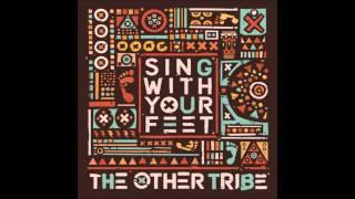 The Other Tribe - Sing With Your Feet (Dub Mix)