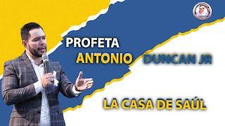 Profeta Antonio Duncan JR- La casa de Saúl