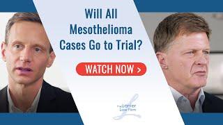 Mesothelioma Lawsuit | Will all mesothelioma cases go to trial? | The Lanier Law Firm