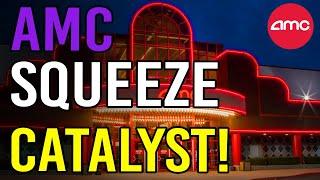  THE AMC SQUEEZE CATALYST! (THIS COULD BE IT!) - AMC Stock Short Squeeze Update