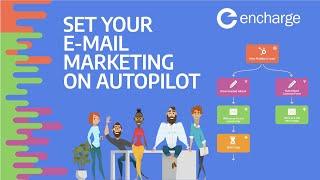 Encharge - Set Your Email Marketing On Autopilot | Best Email Marketing Automation Tool For Content