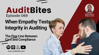 When Empathy Tests Integrity in Auditing: The Fine Line Between Care and Compliance