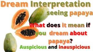 What does it mean to see papaya fruit in a dream?Seeing a lot of papayas in dream meaning in English