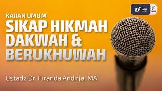 Sikap Hikmah Dakwah dan Berukhuwah - Ust Dr. Firanda Andirja, M.A