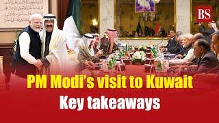 PM Modi’s visit to Kuwait: Key takeaways | India-Kuwait relations