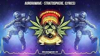 aurorawave - STRATOSPHERE. 🪐 (New Reggae 2024 / Cali Reggae 2024 / Lyric Video)