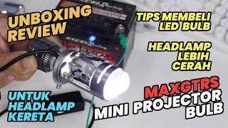 PART 1 : UNBOXING, REVIEW & TIPS PEMILIHAN MENTOL LED PROJEKTOR HEADLAMP KERETA JENAMA MAXGTRS