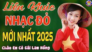 LK CHÀO EM CÔ GÁI LAM HỒNG // Tuyển Chọn 25 Ca Khúc NHẠC ĐỎ CÁCH MẠNG Được Yêu Thích Nhất 2024#001