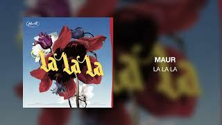 MAUR - La La La