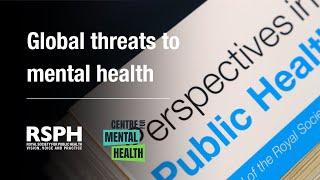 Perspectives in Public Health Special Issue: Global Threats to Mental Health