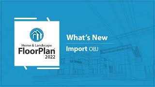 What's New In FloorPlan 2022 - Import OBJ Files