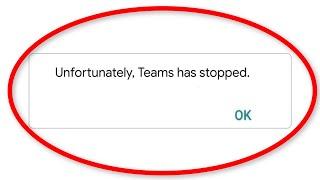 How To Fix Unfortunately Microsoft Teams Has Stopped Error Android & Ios