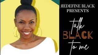 Redefine Black presents: Talk Black with Me w/ Tyler Barnett (episode 2)